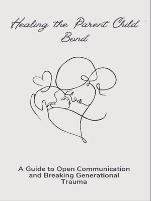 cover image of Healing the Parent Child Bond
